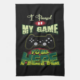 Gaming-Spaß - Ich habe mein Spiel hier angehalten  Geschirrtuch