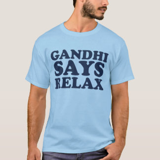 Gandhi sagt sich entspannen T-Shirt
