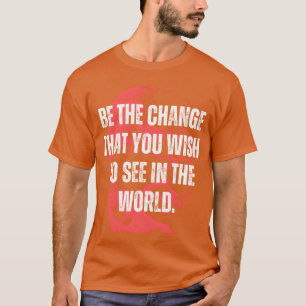 Gandhi-Zitat Ändere dich selbst Mama Gandhi Zitate T-Shirt