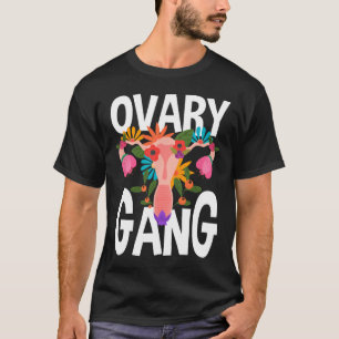 Gang Uterus Ovarialer Feminismus Feminist T-Shirt