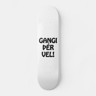 GANGI ÞÉR VEL! VIEL GLÜCK! Isländische Sprache Skateboard