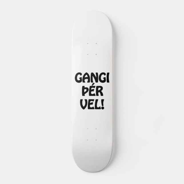 GANGI ÞÉR VEL! VIEL GLÜCK! Isländische Sprache Skateboard (Vorderseite)