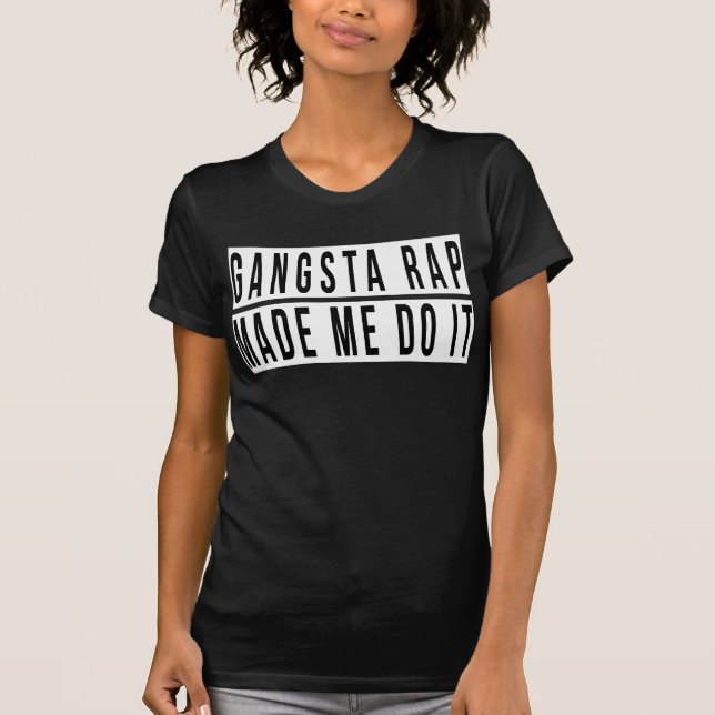 Gangsta Rap ließ mich es tun T-Shirt (Vorderseite)