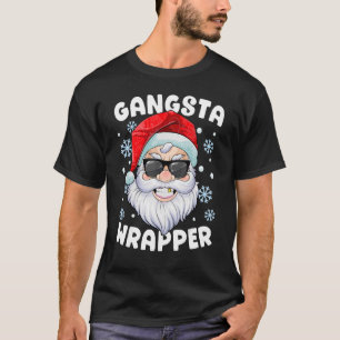 Gangsta Wrapper Santa Gangster Wrapper T-Shirt