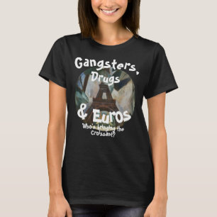 Gangster Drogen & Euros Wer reist Krankenschwester T-Shirt