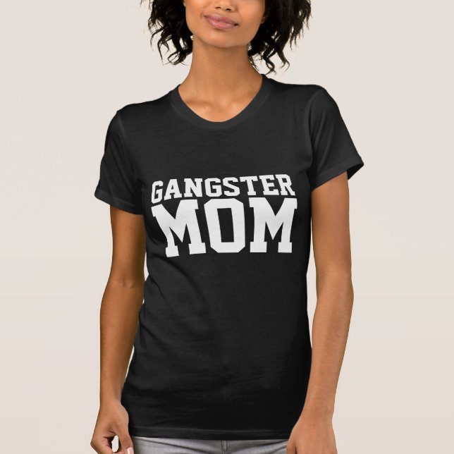 GANGSTER MAMA T - SHIRT (Vorderseite)