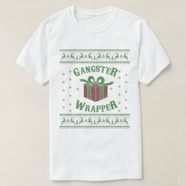 Gangster Wrapper Ugly Sweater T-Shirt