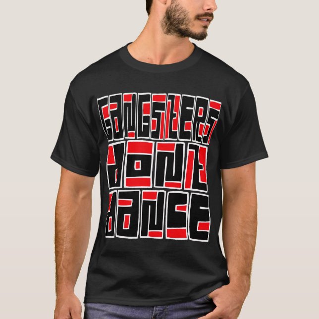 Gangsters Dont Dance — T - Shirt (Vorderseite)