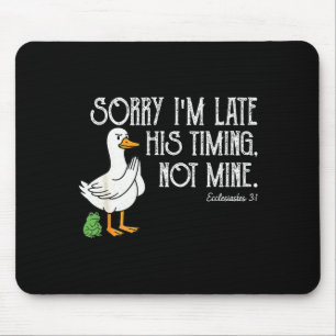 Gans Entschuldigung, dass ich zu spät komme, seine Mousepad