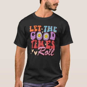 Gänseblümchen Lass die guten Zeiten rollen T-Shirt
