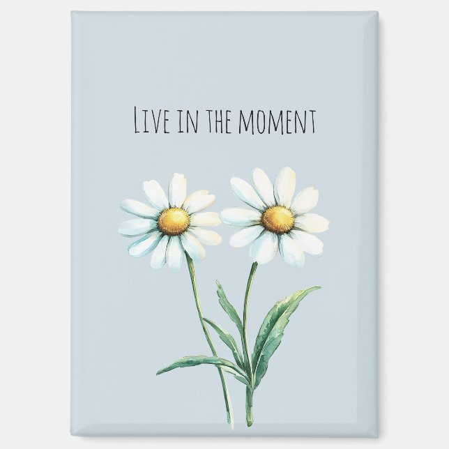 Gänseblümchen leben im Moment Magnet (Vorderseite)