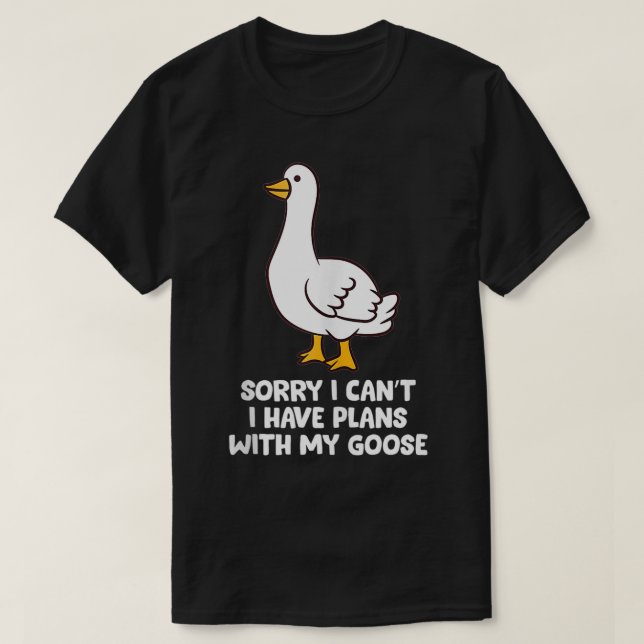 Gänsehaut, tut mir leid, ich kann keine Pläne mit  T-Shirt (Design vorne)