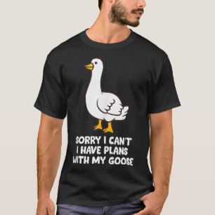 Gänsehaut, tut mir leid, ich kann keine Pläne mit  T-Shirt