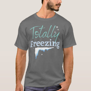 GANZ EINFRIEREN, WINTERWONDERLAND, EISKALTER SCHNE T-Shirt