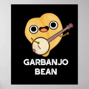 Gar-banjo Bean Funny Garbanzo Banjo Pun Dark BG Poster