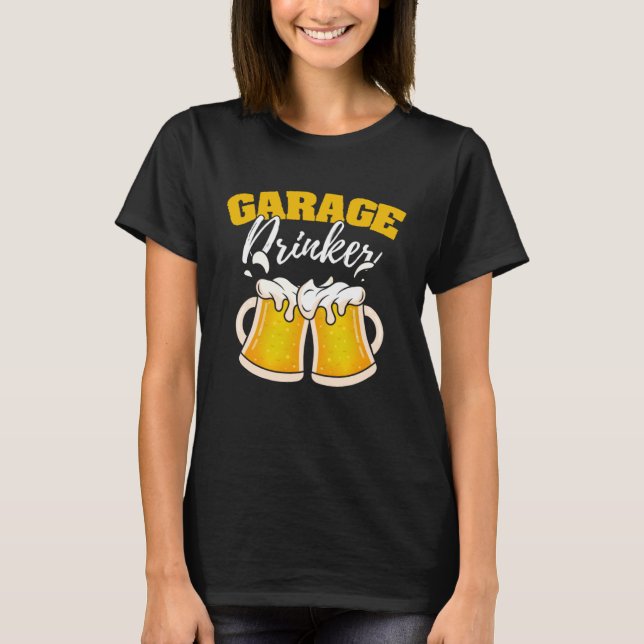 Garage Drinker Drink Spaß Autofahrt Drunkard T-Shirt (Vorderseite)