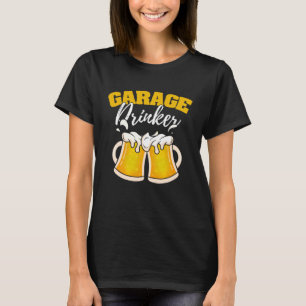 Garage Drinker Drink Spaß Autofahrt Drunkard T-Shirt