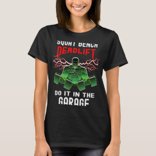 Garage Fitnessraum Sitzbank Lift Gewichtheben T-Shirt