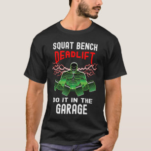 Garage Fitnessraum Sitzbank Lift Gewichtheben T-Shirt