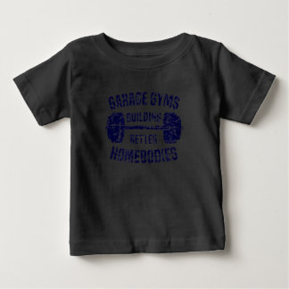 Garage Gyms Building Better Homebodies Barbell Gym Baby T-shirt