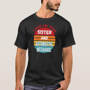 Garage Ich habe zwei Titel Schwester und Automobil T-Shirt