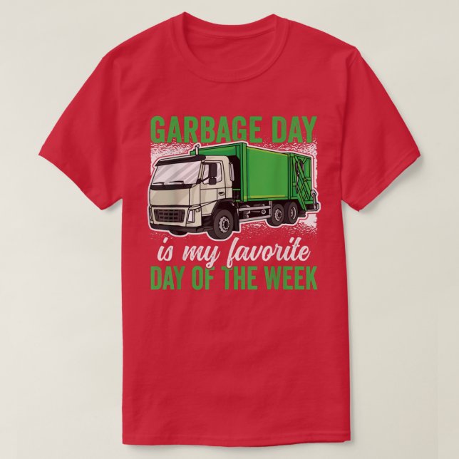 Garbage Day is my favorite Day of the Week Garbage T-Shirt (Design vorne)