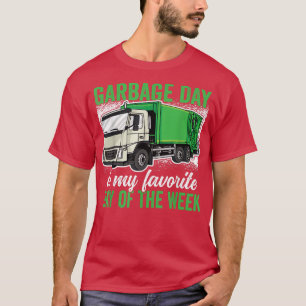 Garbage Day is my favorite Day of the Week Garbage T-Shirt