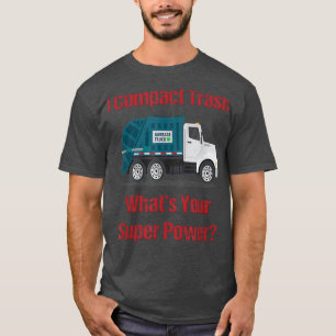 Garbage Truck I Compact Trash Was ist Ihr Super Po T-Shirt