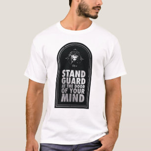 Garde an der Tür Ihres Geistes - Zitat T-Shirt