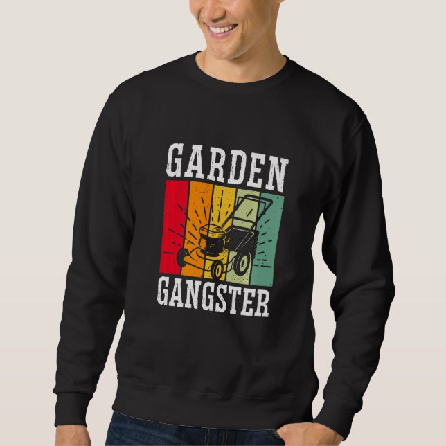 GARDEN GANGSTER I Pflanze Gärtnerei 1 Sweatshirt (Vorderseite)