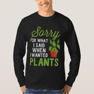 Garden gifts sorry for what I said T-Shirt
