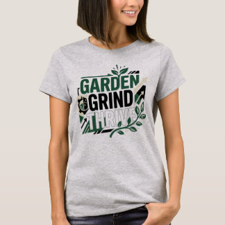 Garden Grind Thrive Minimalist Urbaner Profi T-Shirt