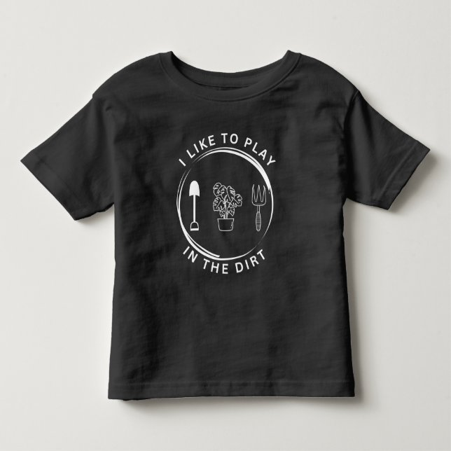 Garden Shirt, ich spiele gerne im Schmutz-Shirt, G Kleinkind T-shirt (Vorderseite)