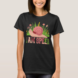 Garden snail i am speed Sarcastic Animal Humour T-Shirt