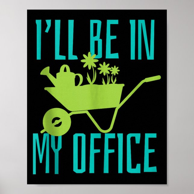 Gardener Gift I'll Be In My Office Garden Plant Ga Poster (Vorne)