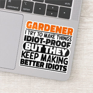Gardener Ich versuche, die Dinge lustigen Zitat Gä Aufkleber