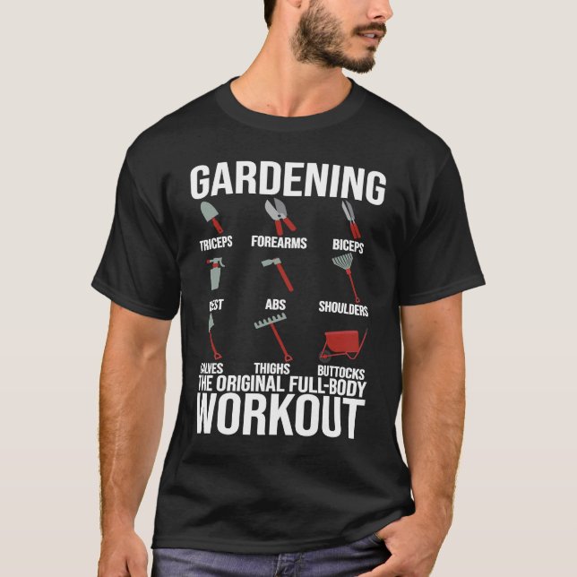 Gardening Is The Original Full Body Workout T-Shirt (Vorderseite)
