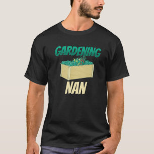 Gardening Nan Granny Garden Gardener Grandma T-Shirt