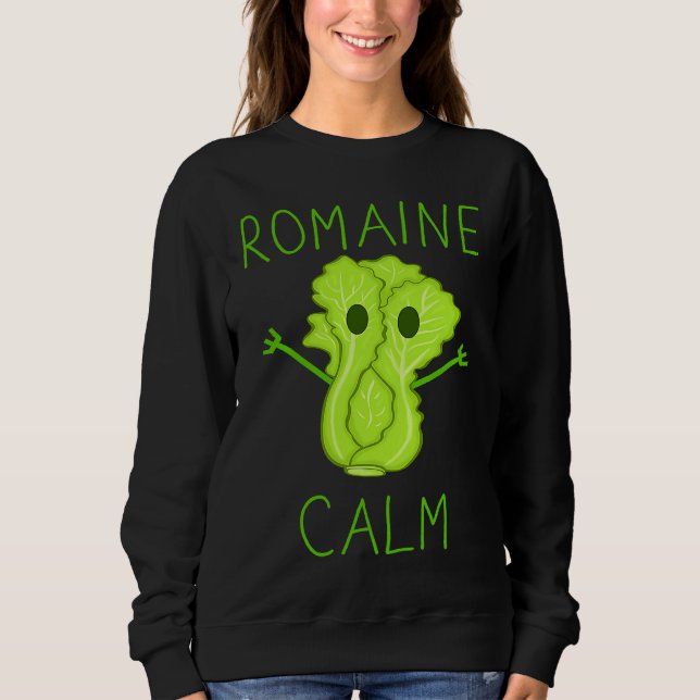 Gardening Pun Romaine Calm Gardener Sweatshirt (Vorderseite)