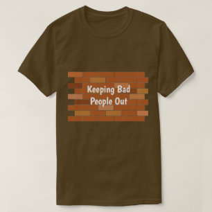 Garder les mauvaises personnes dehors T-shirt