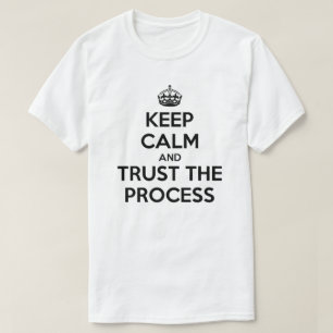 Gardez la confiance calme le T-shirt de processus