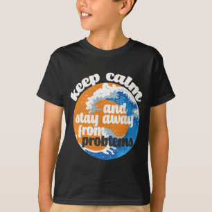 Gardez le calme et évitez les problèmes T-shirt