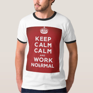 Gardez le calme et le travail de la maison T-shirt