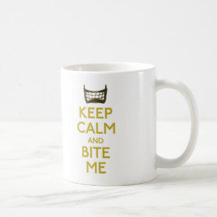 gardez le calme et mordez-moi la tasse (nette)