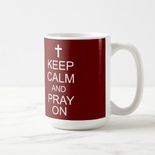 Gardez le calme et PRIEZ sur la tasse