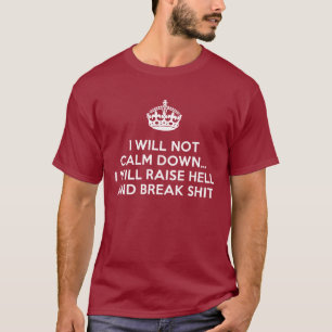 Gardez le calme Levez l'enfer et rompre T-shirt St