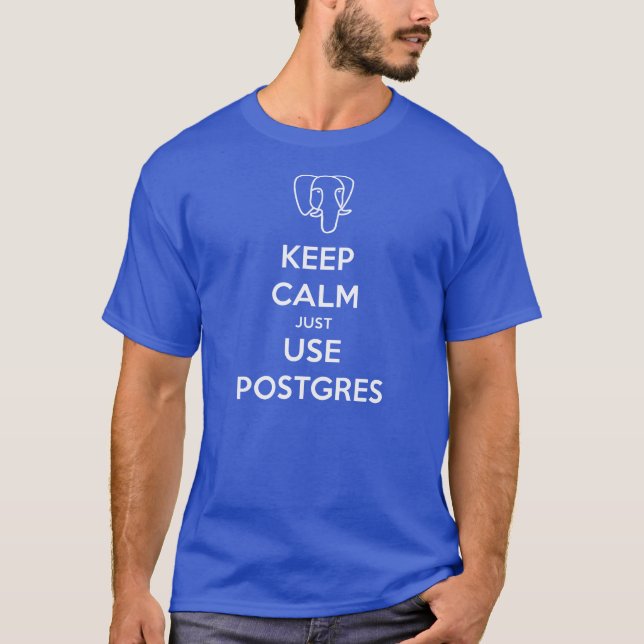 Gardez le T-shirt calme de PostgreSQL (Devant)