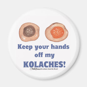 Gardez vos mains outre de mon KOLACHES ! aimant