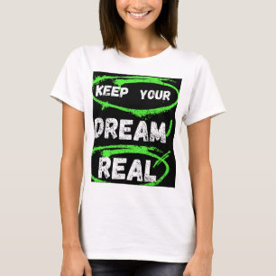 Gardez votre rêve réel - T-shirt inspirant
