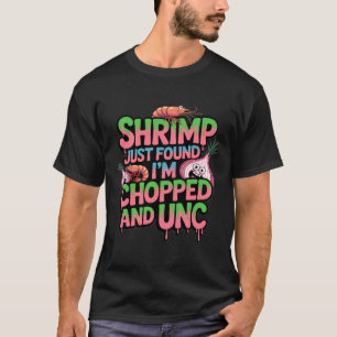 Garnelen haben gerade herausgefunden, dass ich geh T-Shirt